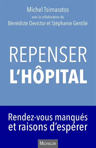 Repenser l'hôpital : rendez-vous manqués et raisons d'espérer