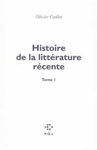 Histoire de la littérature récente. Vol. 1