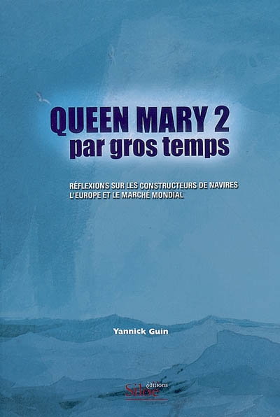 Queen Mary 2 par gros temps : réflexions sur les constructeurs de navires, l'Europe et le marché mondial