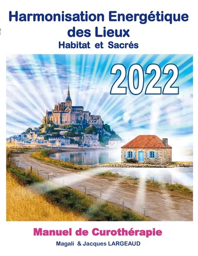 Harmonisation Energétique des Lieux 2022 : manuel de curothérapie