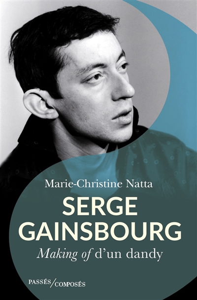 Serge Gainsbourg : making of d'un dandy