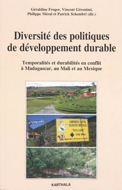 Diversité des politiques de développement durable : temporalités et durabilités en conflit à Madagascar, au Mali et au Mexique