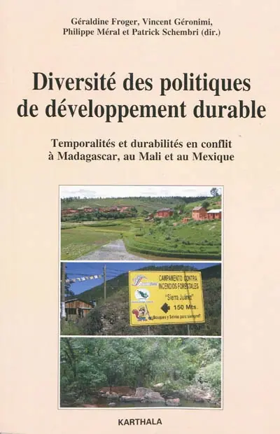 Diversité des politiques de développement durable : temporalités et durabilités en conflit à Madagascar, au Mali et au Mexique