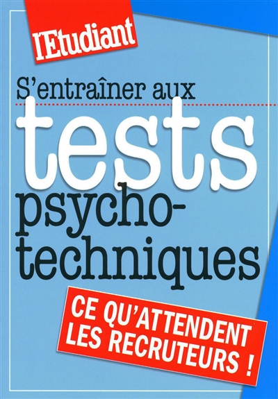 S'entraîner aux tests psychotechniques : ce qu'attendent les recruteurs !