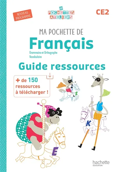 Ma pochette de français CE2 : grammaire et orthographe, vocabulaire : guide ressources, nouveau programme