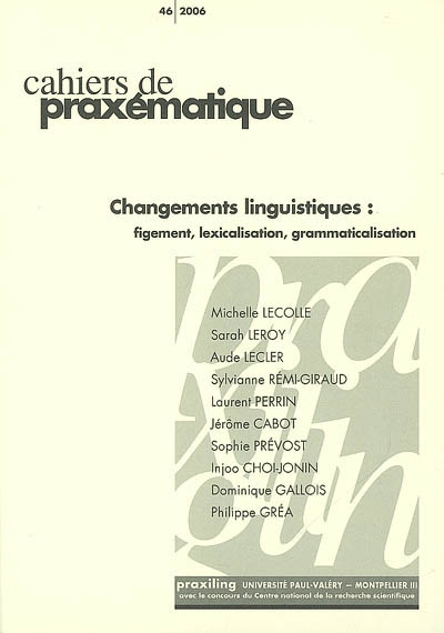 Cahiers de praxématique, n° 6. Changements linguistiques : figement, lexicalisation, grammaticalisation