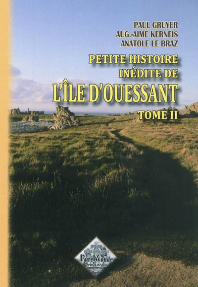 Petite histoire inédite de l'île d'Ouessant. Vol. 2