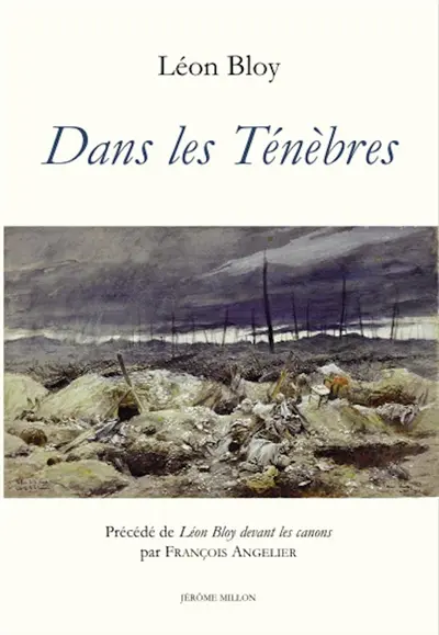 Dans les ténèbres. Léon Bloy devant les canons