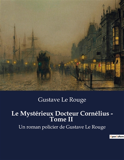 Le Mystérieux Docteur Cornélius : Tome II : Les sombres transitions d'un savant aux frontières de la folie.
