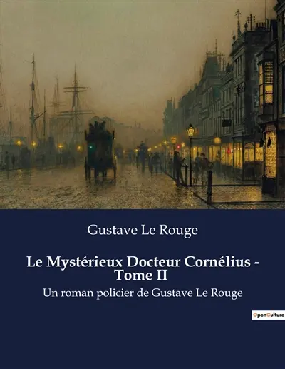 Le Mystérieux Docteur Cornélius : Tome II : Les sombres transitions d'un savant aux frontières de la folie.