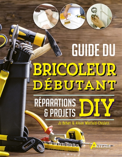 Guide du bricoleur débutant : réparations & projets DIY