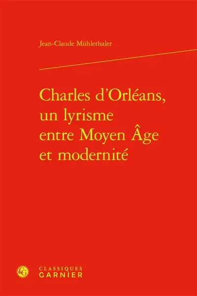 Charles d'Orléans, un lyrisme entre Moyen Âge et modernité