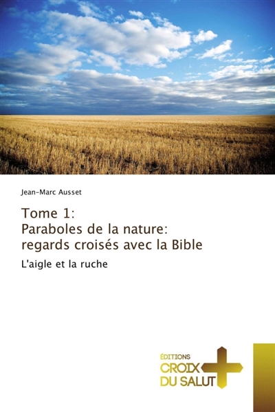 Tome 1 : Paraboles de la nature : regards croisés avec la Bible