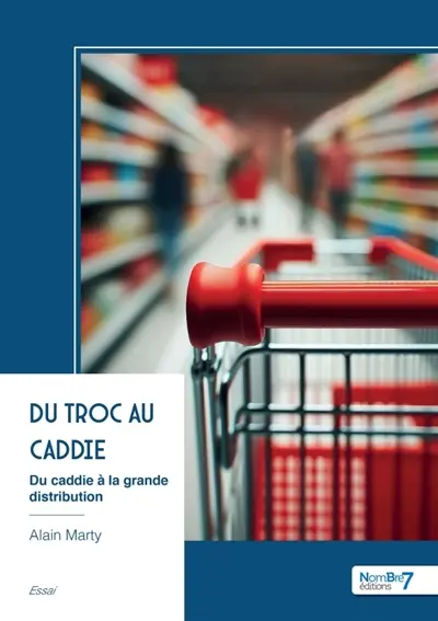 Du troc au caddie : Du caddie à la grande distribution