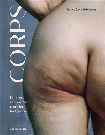 Corps : habiller, représenter, modeler les femmes