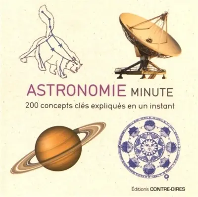 Astronomie minute : 200 concepts clés exliqués en un instant
