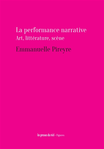 La performance narrative : art, littérature, scène