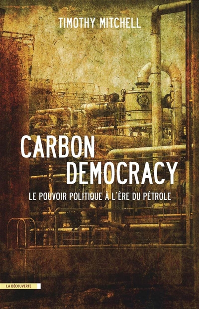 Carbon democracy : le pouvoir politique à l'ère du pétrole