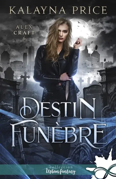 Destin funèbre : Alex Craft, T6