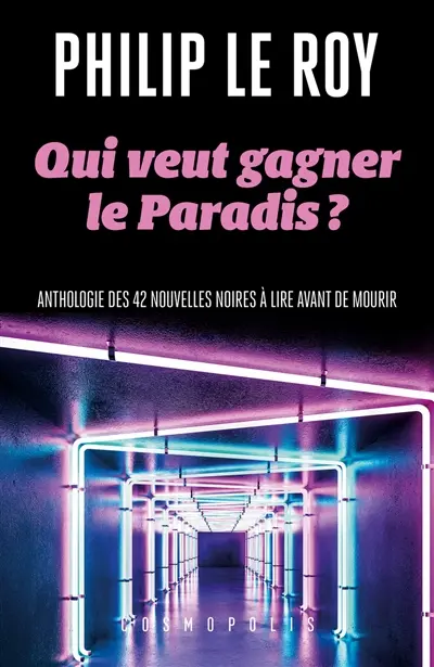 Qui veut gagner le Paradis ? : anthologie des 42 nouvelles noires à lire avant de mourir