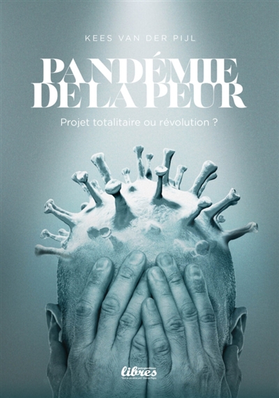 Pandémie de la peur : projet totalitaire ou révolution ?