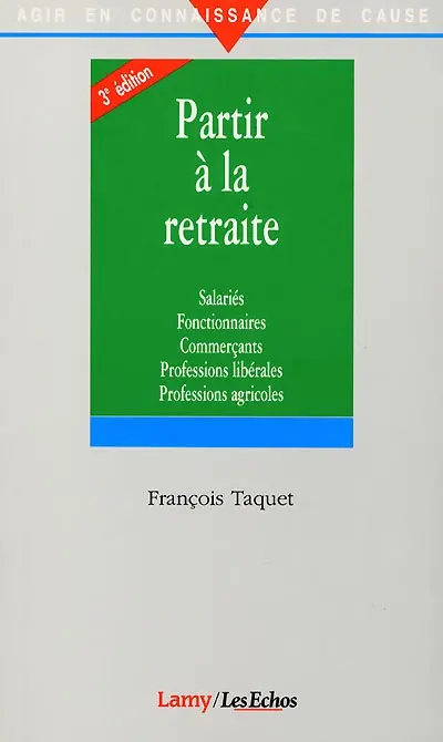 Partir à la retraite : salariés, fonctionnaires, commerçants, professions libérales, professions agricoles