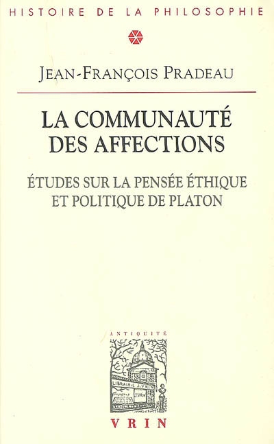 La communauté des affections : études sur la pensée éthique et politique de Platon
