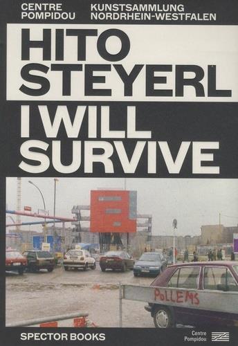 Hito Steyerl : I will survive : espaces physiques et virtuels. Hito Steyerl : I will survive : physical and virtual spaces
