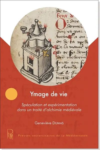 Ymage de vie : spéculation et expérimentation dans un traité d'alchimie médiévale