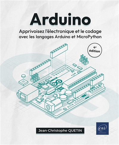 Arduino : apprivoisez l'électronique et le codage avec les langages Arduino et MicroPython