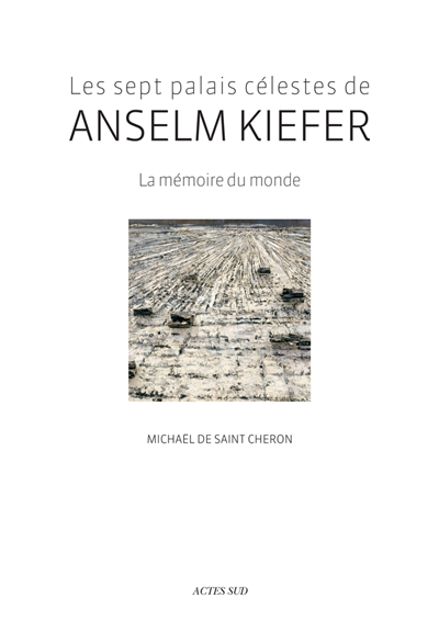 Les sept palais célestes de Anselm Kiefer : la mémoire du monde