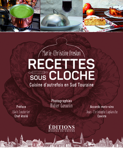 Recettes sous cloche : cuisine d'autrefois en Sud Touraine