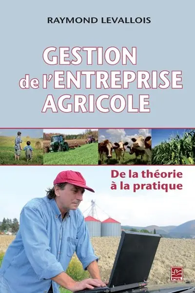 Gestion de l'entreprise agricole : de la théorie à la pratique