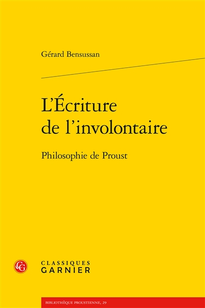 L'écriture de l'involontaire : philosophie de Proust