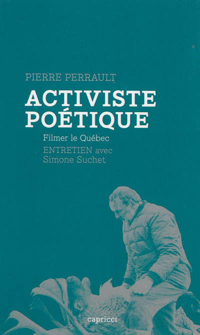 Activiste poétique : filmer le Québec : entretien avec Simone Suchet