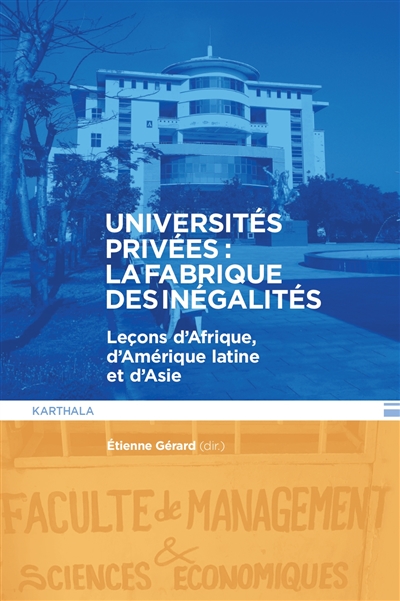 Universités privées : la fabrique des inégalités : leçons d'Afrique, d'Amérique latine et d'Asie