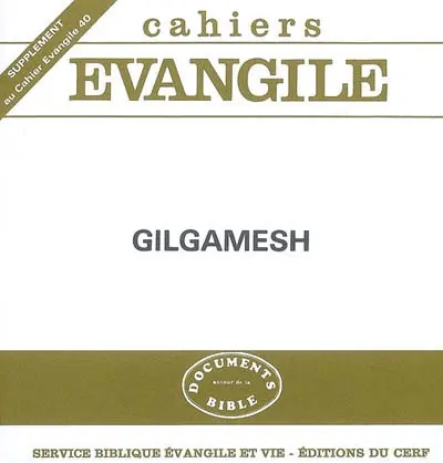 Cahiers Evangile, supplément, n° 40. Gilgamesh