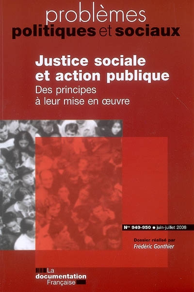 Problèmes politiques et sociaux, n° 949-950. Justice sociale et action publique : des principes à leur mise en oeuvre