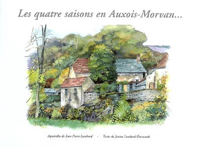 Les quatre saisons en Auxois-Morvan...