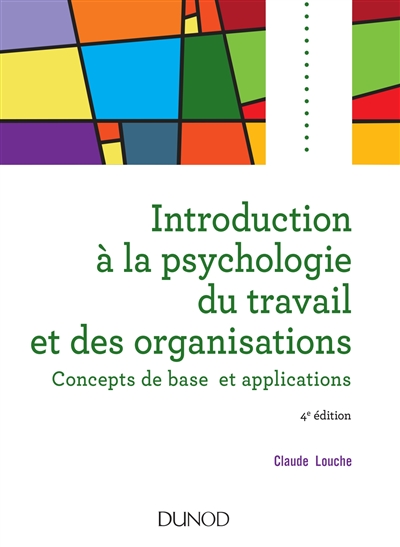 Introduction à la psychologie du travail et des organisations : concepts de base et applications