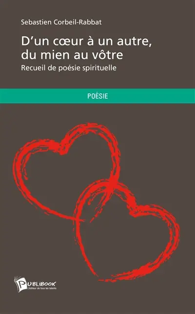 D'un coeur à un autre, du mien au vôtre : recueil de poésie spirituelle