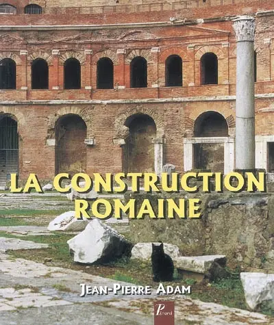 La construction romaine : matériaux et techniques