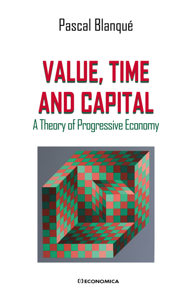 Value, time and capital : a theory of progressive economy