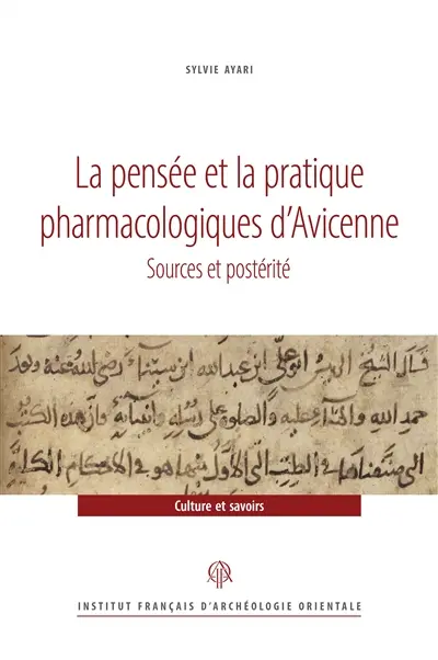 La pensée et la pratique pharmacologiques d'Avicenne : sources et postérité
