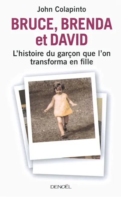 Bruce, Brenda et David : l'histoire du garçon que l'on transforma en fille