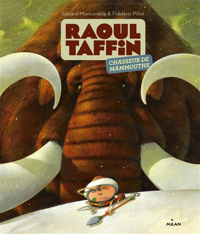 Raoul Taffin chasseur de mammouths