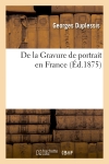 De la Gravure de portrait en France (Ed.1875)