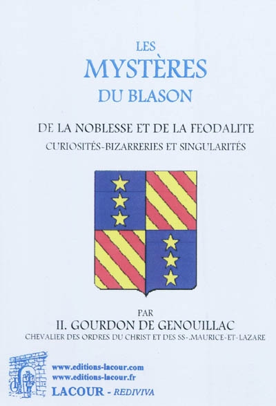 Les mystères du blason de la noblesse et de la féodalité : curiosités, bizarreries et singularités