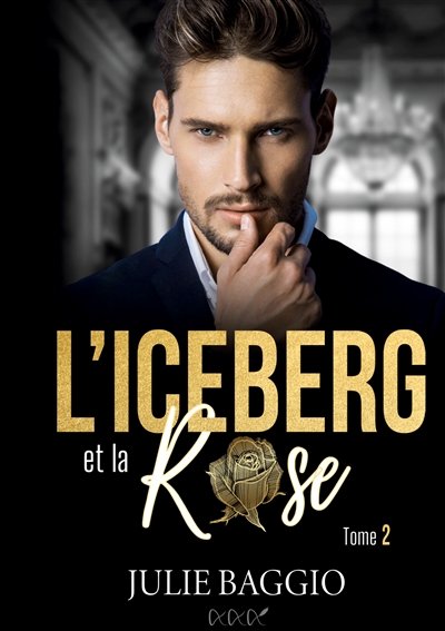 L'Iceberg et la Rose : Tome 2