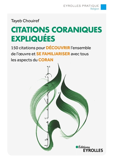 Citations coraniques expliquées : 150 citations pour découvrir l'ensemble de l'oeuvre et se familiariser avec tous les aspects du Coran - Tayeb Chouiref
